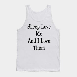 Sheep Love Me And I Love Them Tank Top